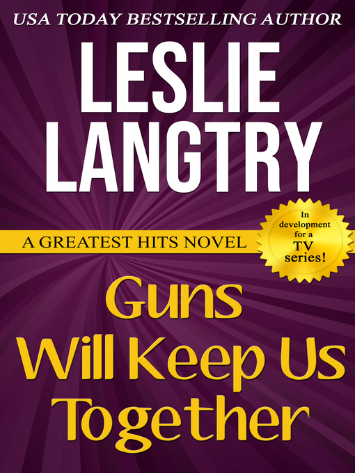 Title details for Guns Will Keep Us Together by Leslie Langtry - Available